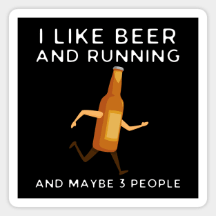 I Like Beer And Running And Maybe 3 People Magnet